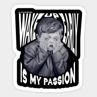 Wake up early is my passion Sticker